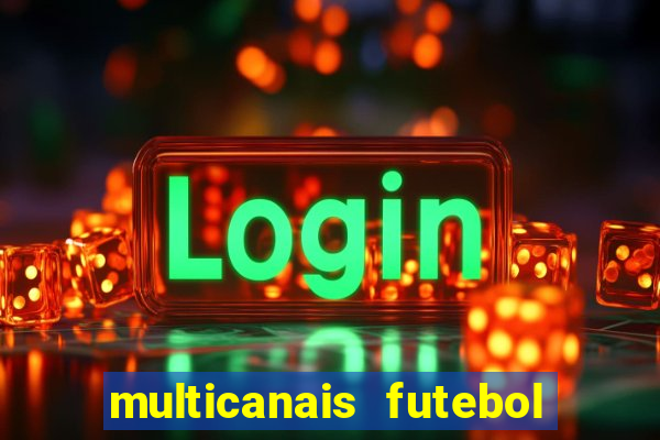 multicanais futebol ao vivo